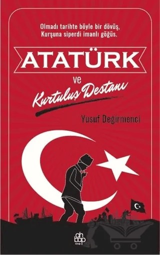 Atatürk ve Kurtuluş Destanı – Yusuf Değirmenci – Ahbap Kitap kitap kapağı