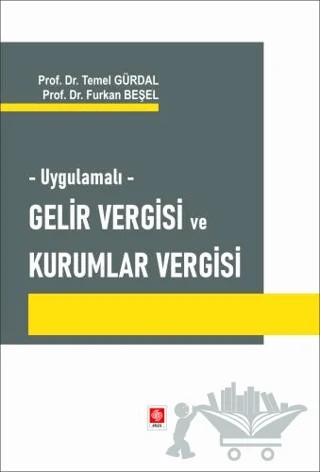 Uygulamalı Gelir Vergisi ve Kurumlar Vergisi – Temel Gürdal, Furkan Beşel – Ekin Basım Yayın kitap kapağı