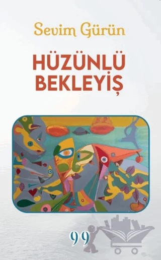 Hüzünlü Bekleyiş – Sevim Gürün – Doksan Dokuz Yayınları kitap kapağı