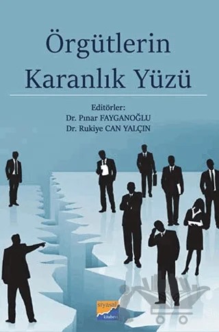 Örgütlerin Karanlık Yüzü – Pınar Fayganoğlu, Rukiye Can Yalçın – Siyasal Kitabevi - Akademik Kitaplar kitap kapağı