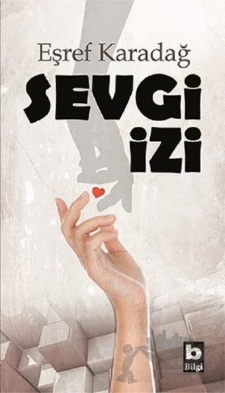 Sevgi İzi – Eşref Karadağ – Bilgi Yayınevi kitap kapağı