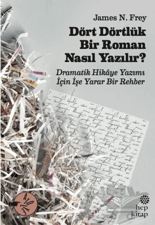 Dört Dörtlük Bir Roman Nasıl Yazılır? – James N. Frey – Hep Kitap kitap kapağı