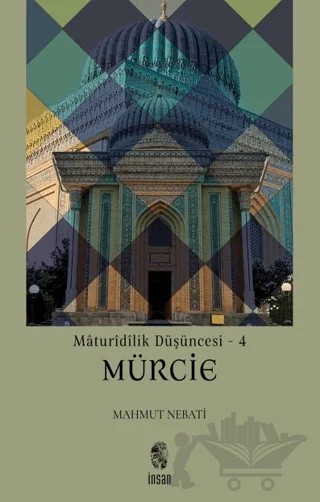 Maturidilik Düşüncesi 4 - Mürcie – Mahmut Nebati – İnsan Yayınları kitap kapağı