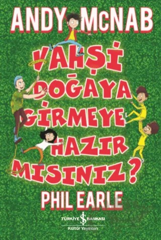 Vahşi Doğaya Girmeye Hazır Mısınız? – Andy Mcnab, Phil Earle – İş Bankası Kültür Yayınları kitap kapağı