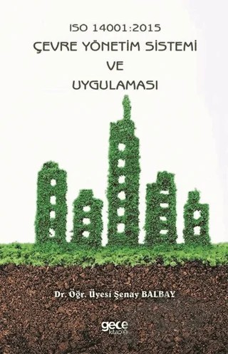 Iso 14001: 2015 Çevre Yönetim Sistemi ve Uygulaması – Şenay Balbay – Gece Kitaplığı kitap kapağı