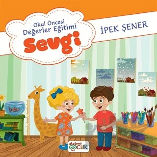 Okul Öncesi Değerler Eğitimi Sevgi – İpek Şener – Akademi Çocuk kitap kapağı