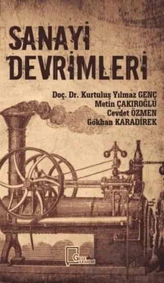 Sanayi Devrimleri – Cevdet Özmen, Gökhan Karadirek, Kurtuluş Yılmaz Genç, Metin Çakıroğlu – Gece Akademi kitap kapağı