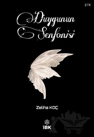 Duygunun Senfonisi – Zeliha Koç – İBK - İz Bırakan Kalemler kitap kapağı