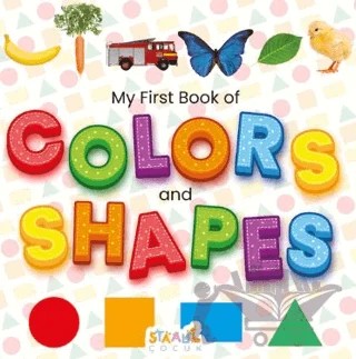 My First Book of Colors and Shapes - Minikler için Renkler ve Şekiller - İlk Kitabım (İngilizce) – Kolektif – Staau Çocuk kitap kapağı