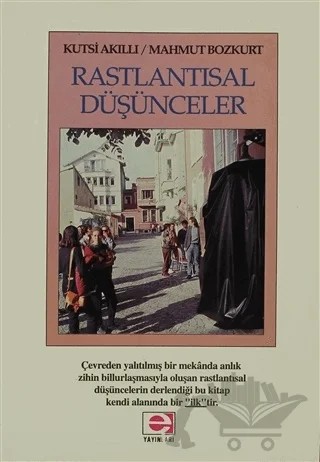 Rastlantısal Düşünceler – Kutsi Akıllı, Mahmut Bozkurt – E Yayınları kitap kapağı