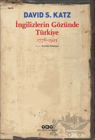 İngilizlerin Gözünde Türkiye 1776-1923 – David S. Katz – Yapı Kredi Yayınları kitap kapağı