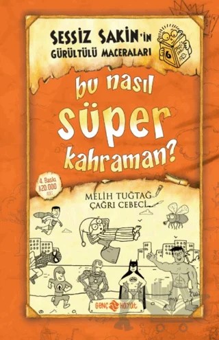 Bu Nasıl Süper Kahraman? - Sessiz Sakin'in Gürültülü Maceraları 6 – Melih Tuğtağ – Genç Hayat kitap kapağı