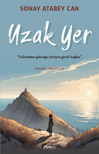 Uzak Yer – Sonay Atabey Can – Armoni Yayıncılık kitap kapağı