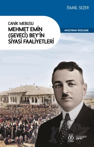 Canik Mebusu Mehmet Emin (Geveci) Bey'in Siyasi Faaliyetleri – İsmail Sezer – DBY Yayınları kitap kapağı