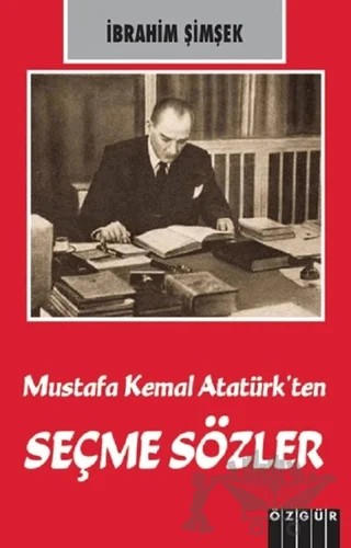 Mustafa Kemal Atatürk’ten Seçme Sözler – İbrahim Şimşek – Özgür Yayınları kitap kapağı