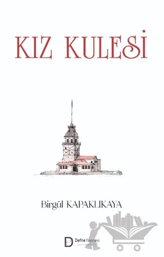 Kız Kulesi – Birgül Kapaklıkaya – Defne Yayınevi kitap kapağı