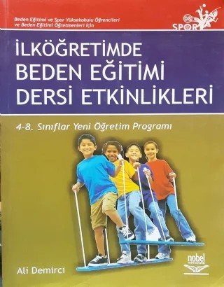 İLKÖĞRETİMDE BEDEN EĞİTİMİ DERSİ ETKİNLİKLERİ / 4-8. Sınıflar Yeni Öğretim Programı – Ali Demirci – Nobel Yayın kitap kapağı
