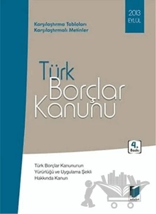 Türk Borçlar Kanunu Eylül 2013: Türk Borçlar Kanununun Yürürlüğü ve Uygulama Şekli Hakkında Kanun – Kolektif – Adalet Yayınevi kitap kapağı