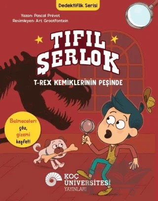 Tıfıl Şerlok - T-Rex Kemiklerinin Peşinde – Pascal Prevot – Koç Üniversitesi Yayınları kitap kapağı