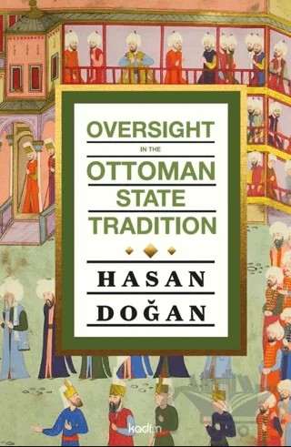 Oversight In The Ottoman State Tradition – Hasan Doğan – Kadim Yayınları kitap kapağı