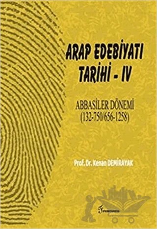 Arap Edebiyatı Tarihi 4 – Kenan Demirayak – Fenomen Yayıncılık kitap kapağı
