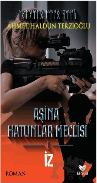 Aşina Hatunlar Meclisi 1 - İz – Ahmet Haldun Terzioğlu – Efsus Yayınları kitap kapağı