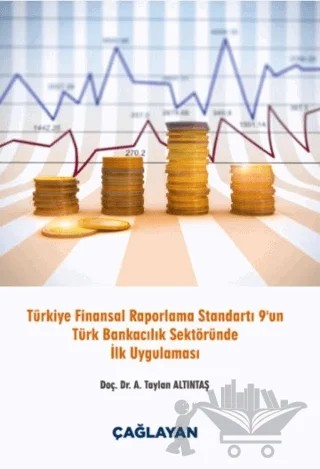 Türkiye Finansal Raporlama Standartı 9 un Türk Bankacılık Sektöründe İlk Uygulaması – Taylan Altıntaş – Çağlayan Kitabevi kitap kapağı