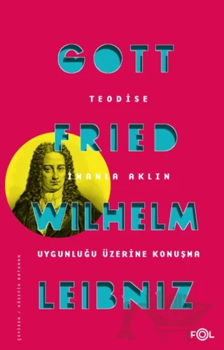 Teodise İmanla Aklın Uygunluğu Üzerine Konuşma – Gottfried Wilhelm Leibniz – Fol Kitap kitap kapağı