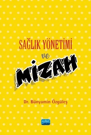 Sağlık Yönetimi ve Mizah – Bünyamin Özgüleş – Nobel Akademik Yayıncılık kitap kapağı