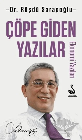 Çöpe Giden Yazılar - Ekonomi Yazıları – Rüşdü Saraçoğlu – Siyah Kuğu Yayınları kitap kapağı