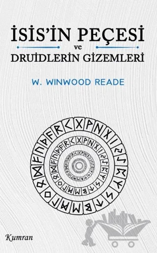 İsis’in Peçesi ve Druidlerin Gizemleri – William Winwood Reade – Kumran Yayınları kitap kapağı