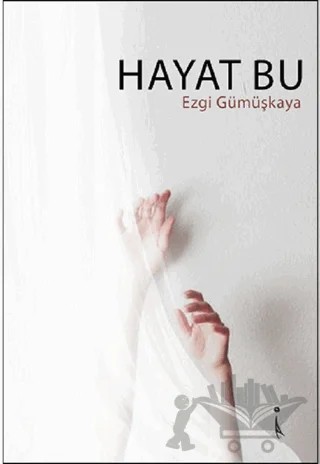 Hayat Bu – Ezgi Gümüşkaya – İkinci Adam Yayınları kitap kapağı