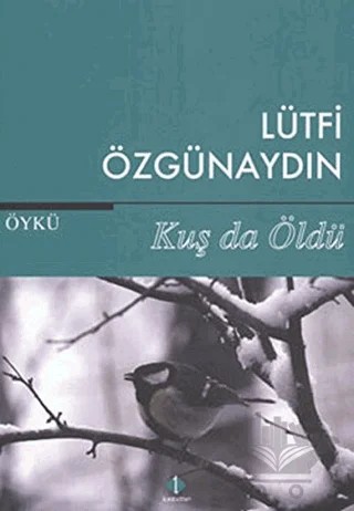 Kuş da Öldü – Lütfi Özgünaydın – İlke Kitap kitap kapağı