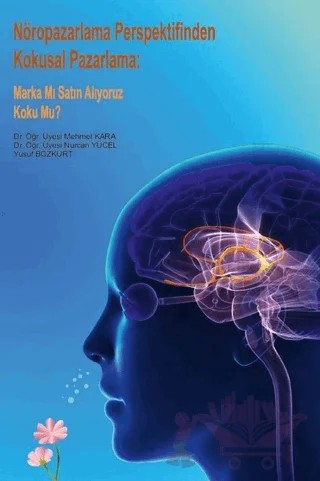 Nöropazarlama Perspektifinden Kokusal Pazarlama – Mehmet Kara, Nurcan Yücel, Yusuf Bozkurt – Paradigma Akademi Yayınları kitap kapağı