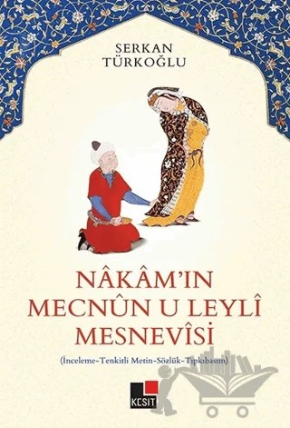 Nakam'ın Mecnun-u Leyli Mesnevisi – Serkan Türkoğlu – Kesit Yayınları kitap kapağı