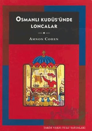 Osmanlı Kudüs’ünde Loncalar – Amnon Cohen – Tarih Vakfı Yurt Yayınları kitap kapağı