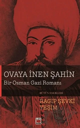 Ovaya İnen Şahin - Bir Osman Gazi Romanı – Ragıp Şevki Yeşim – Elips Kitap kitap kapağı