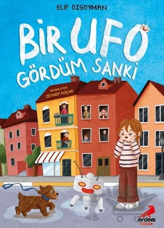 Bir Ufo Gördüm Sanki – Elif Özsoyman – Erdem Çocuk kitap kapağı
