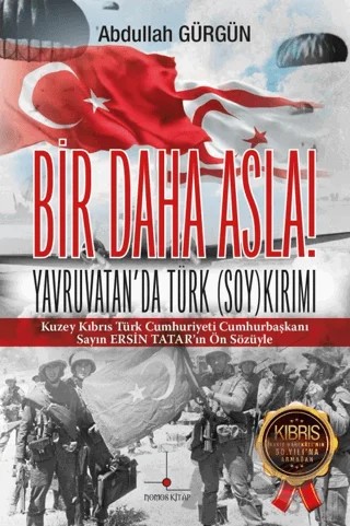 Bir Daha Asla! Yavruvatan'da Türk (Soy)kırımı – Abdullah Gürgün – Nomos Kitap kitap kapağı