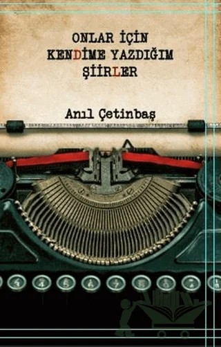 Onlar İçin Kendime Yazdığım Şiirler – Anıl Çetinbaş – Platanus Publishing kitap kapağı