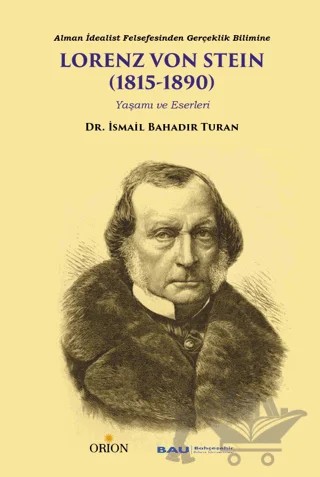 Alman İdealist Felsefesinden Gerçeklik Bilimine Lorenz Von Steın (1815-1890) Yaşamı ve Eserleri – İsmail Bahadır Turan – Orion Kitabevi kitap kapağı