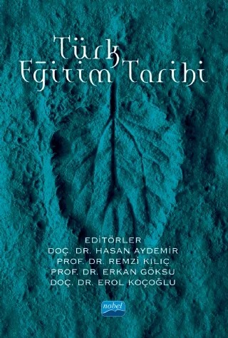 Türk Eğitim Tarihi – Ahmet Uysal, Bahattin Çatma, Birol Bulut, Cengiz Taşkıran, Danyal Tekdal, Erkan Göksü, Erol Koçoğlu, Fatih Kaya, Hasan Aydemir, Hülya Çelik, Mert Şen, Mesut Aydın, Muhammed Bilal Çelik, Mustafa Yılmaz, Orhan Yazıcı, Remzi Kılıç, Sena Coşğun Kandal, Sevgi Kübra Akdemirel, Turan Kaçar – Nobel Akademik Yayıncılık kitap kapağı