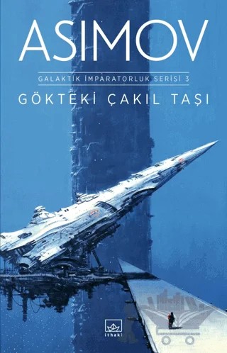 Gökteki Çakıl Taşı - Galaktik İmparatorluk Serisi 3 – Isaac Asimov – İthaki Yayınları kitap kapağı