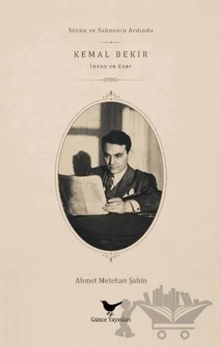 Sözün ve Sahnenin Ardında Kemal Bekir: İnsan ve Eser