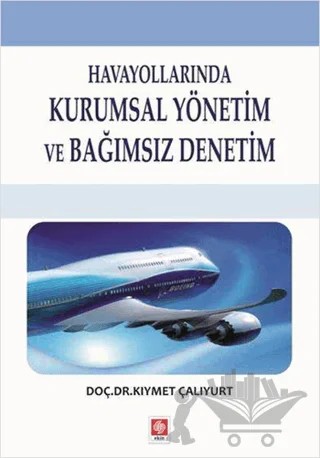 Havayollarında Kurumsal Yönetim ve Bağımsız Denetim – Kıymet Çalıyurt – Ekin Basım Yayın kitap kapağı