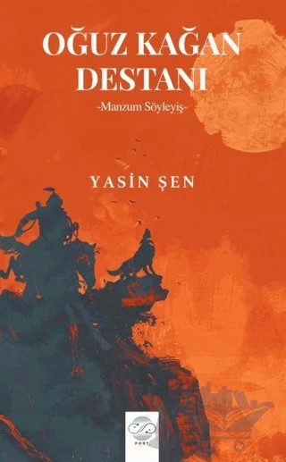 Oğuz Kağan Destanı – Yasin Şen – Post Yayınevi kitap kapağı
