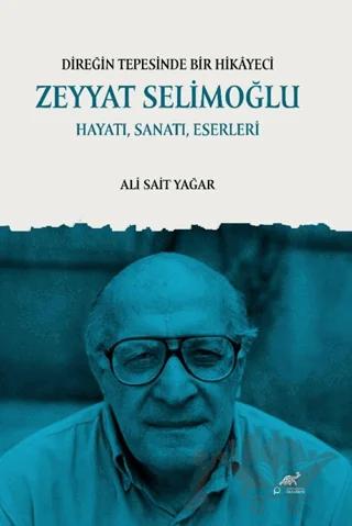 Direğin Tepesinde Bir Hikâyeci: Zeyyat Selimoğlu