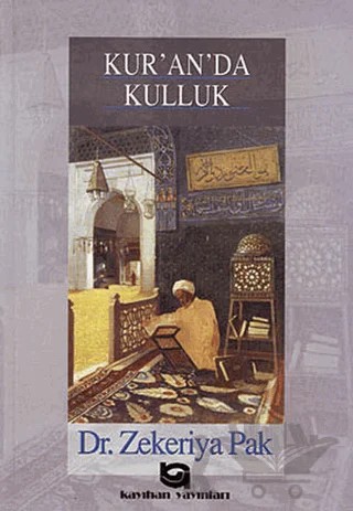 Kur’an’da Kulluk – Zekeriya Pak – Kayıhan Yayınları kitap kapağı