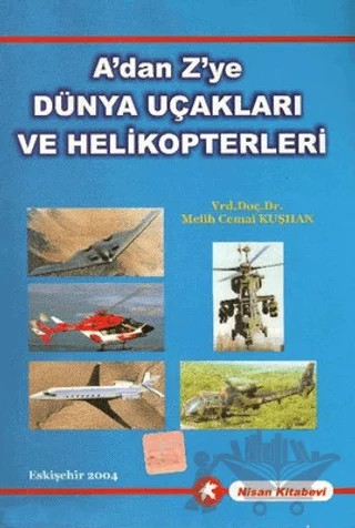A'dan Z'ye Dünya Uçakları ve Helikopterleri – Melih Cemal Kuşhan – Nisan Kitabevi kitap kapağı