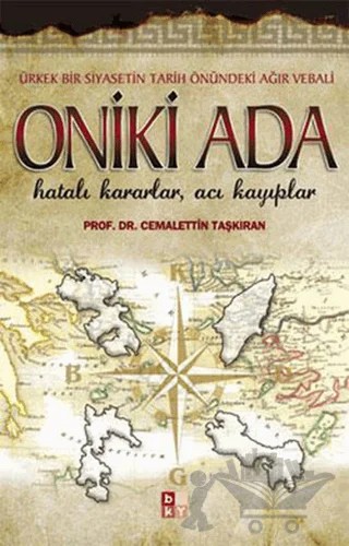 Oniki Ada - Ürkek Bir Siyasetin Tarih Önündeki Ağır Vebali – Cemalettin Taşkıran – Babıali Kültür Yayıncılığı kitap kapağı